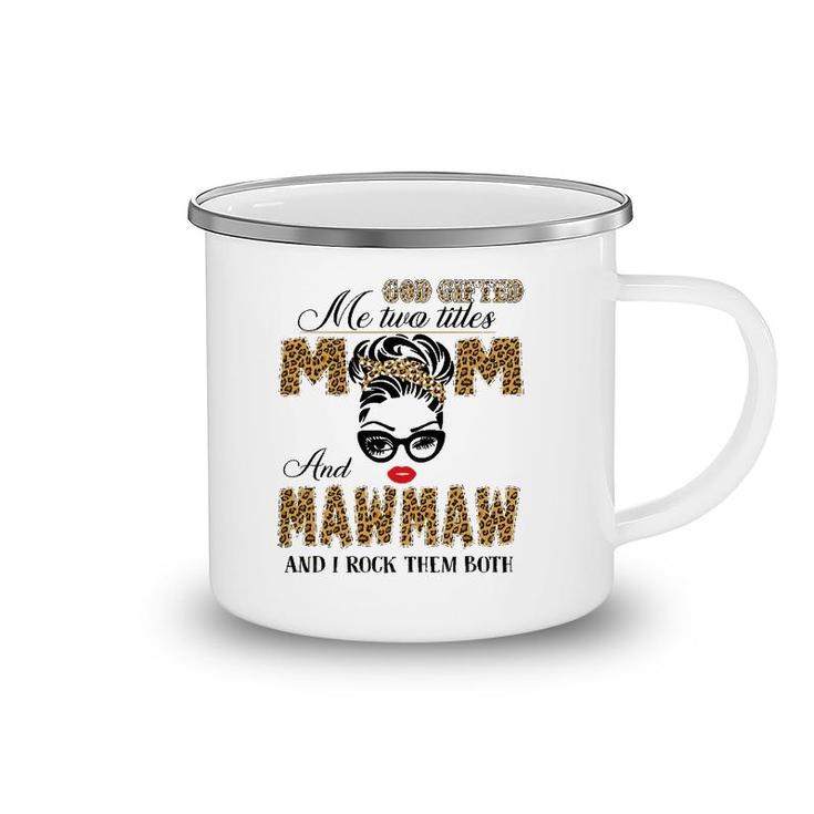 God Gifted Me Two Title Mom And Mawmaw Leopard Mother's Day Camping Mug