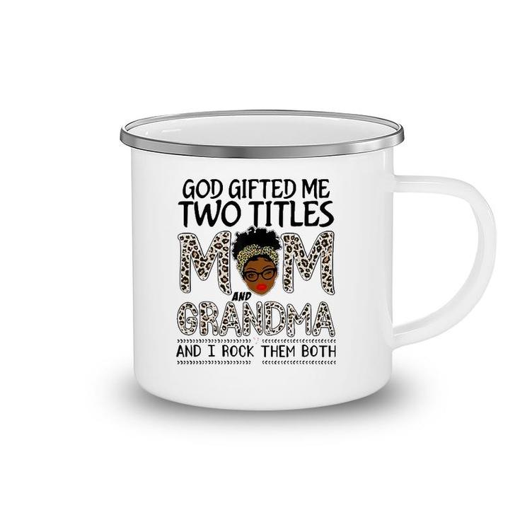 God Gifted Me Two Titles Mom And Grandma Leopard Mothers Day Camping Mug