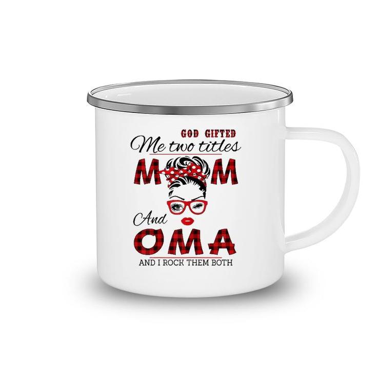 God Gifted Me Two Titles Mom And Oma Mother's Day Camping Mug