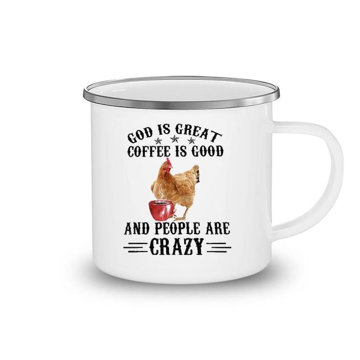 God Is Great Coffee Is Good And People Are Crazy Chicken Tee Camping Mug