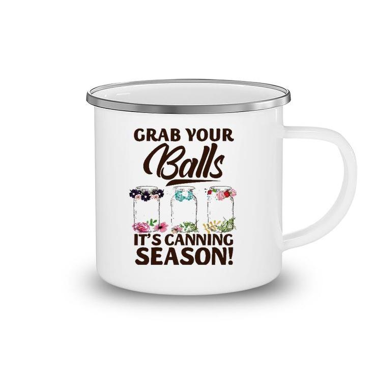 Grab Your Balls It's Canning Season Funny Halloween Birthday Camping Mug