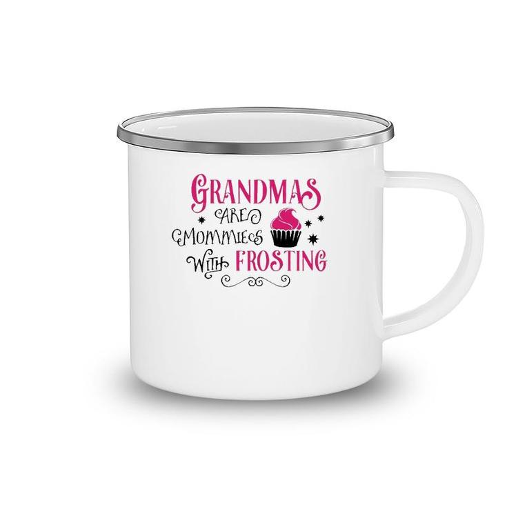 Grandmas Are Like Mommies With Frosting Camping Mug
