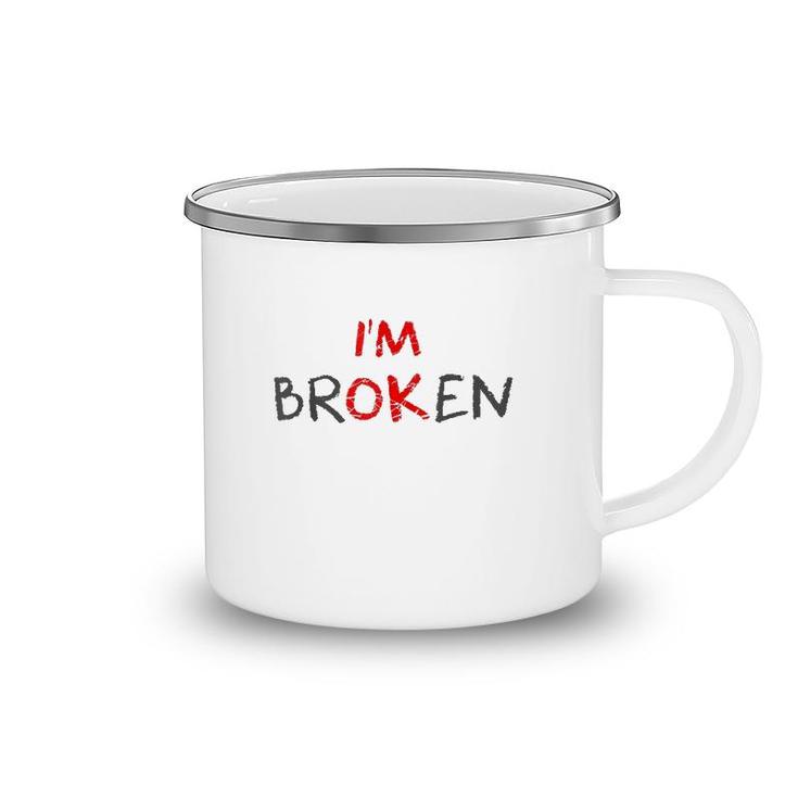 Grief Keepsake I'm Ok Invisible Illness I'm Broken  Camping Mug