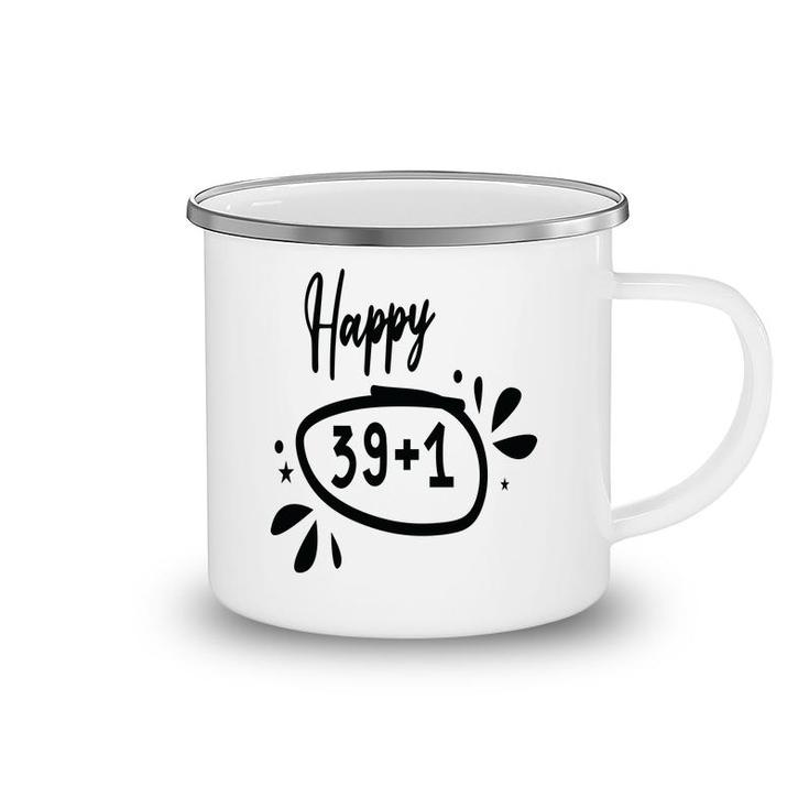 Happy 39 Plus 1 Happy 40Th Birthday Funny Camping Mug