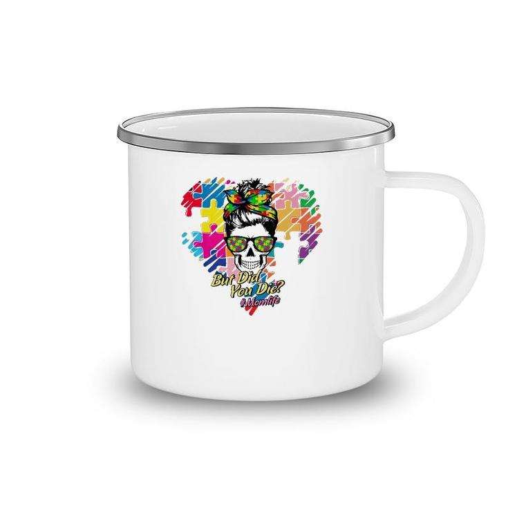 Hashtag Mom Life But Did You Die Autism Awareness Puzzle Pieces Heart Messy Bun Skull For Mother’S Day Gift Camping Mug