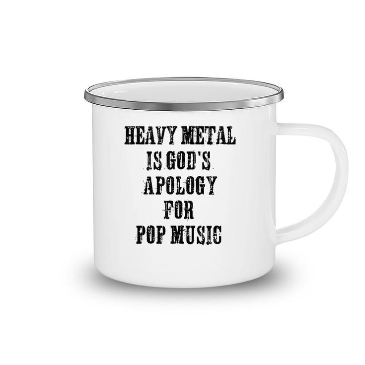 Heavy Metal Is God's Apology For Pop Music Funny Metal Head  Camping Mug