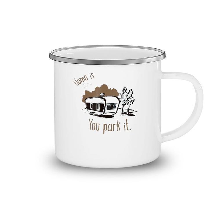 Home Is Where You Park It Camping Rv Tee Camping Mug