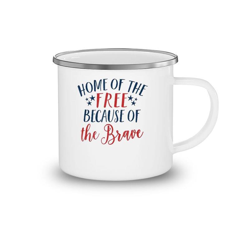 Home Of The Free Because The Brave Patriotic  4Th July Camping Mug
