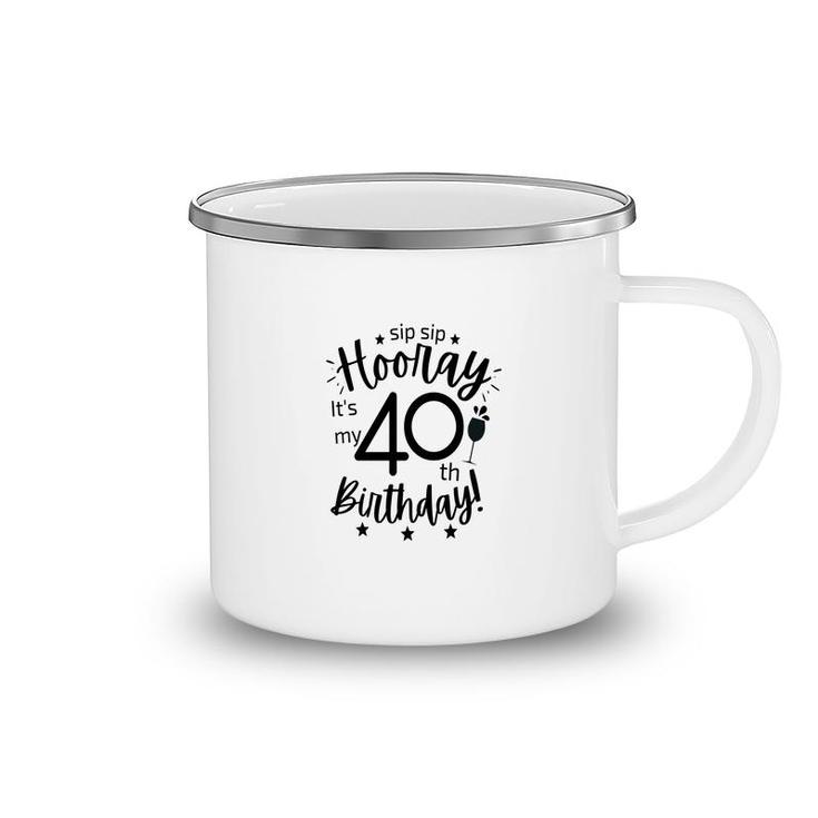 Hooray It Is My 40Th Birthday Funny Gift Camping Mug
