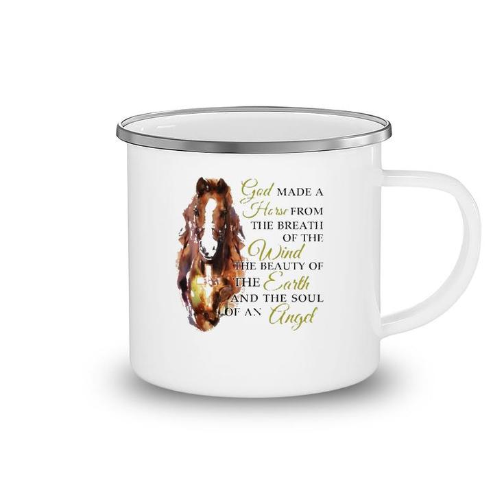 Horse God Made A Horse From The Breath Of The Wind The Beauty Of The Earth And The Soul Of An Angel Camping Mug