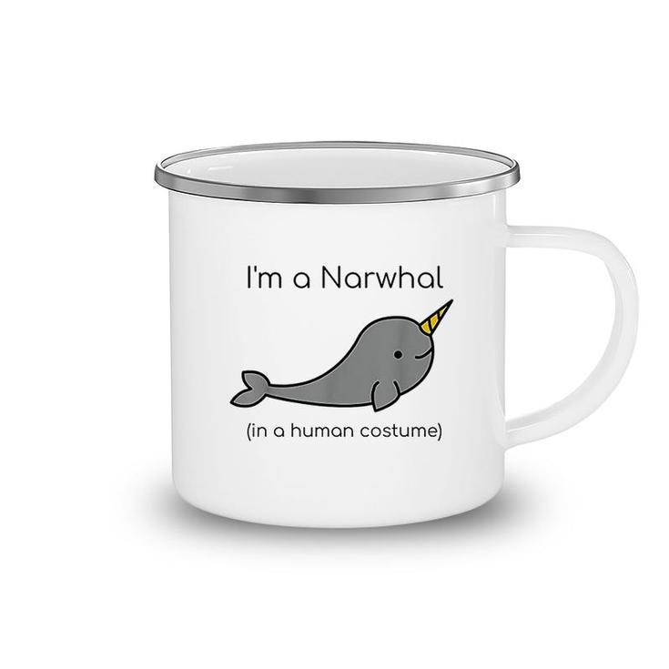 I Am A Narwhal In A Human Costume Funny Camping Mug