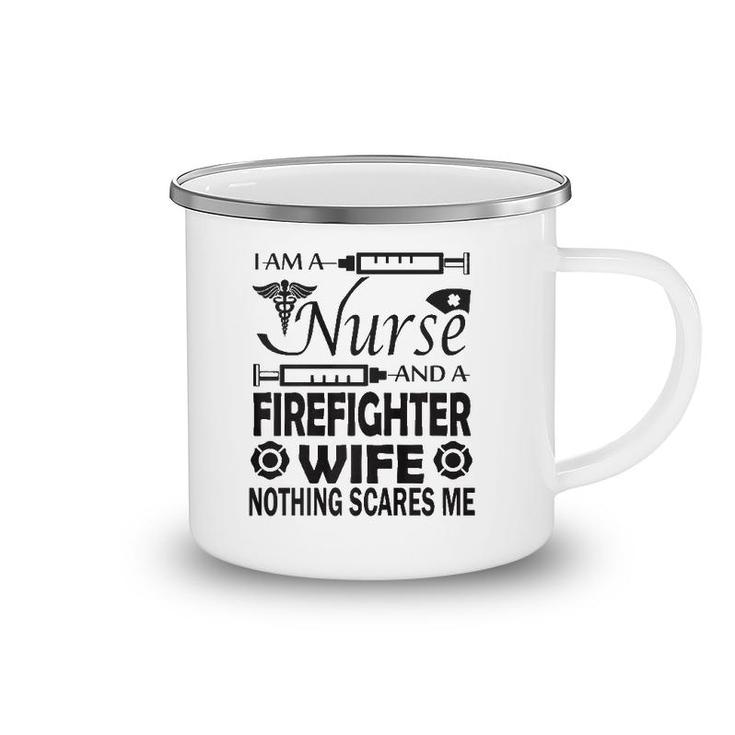 I Am A Nurse And A Firefighter Wife Camping Mug