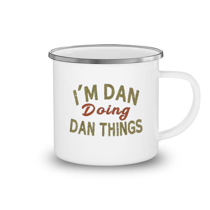 I Am Dan Doing Dan Things Funny Saying Gift Camping Mug
