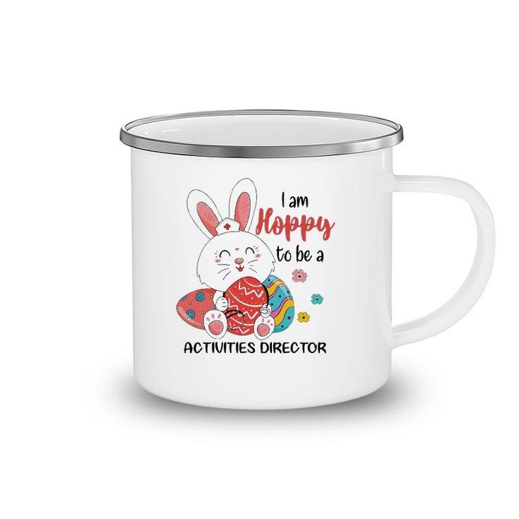 I Am Hoppy To Be A Activities Director Nurse Easter Day Camping Mug