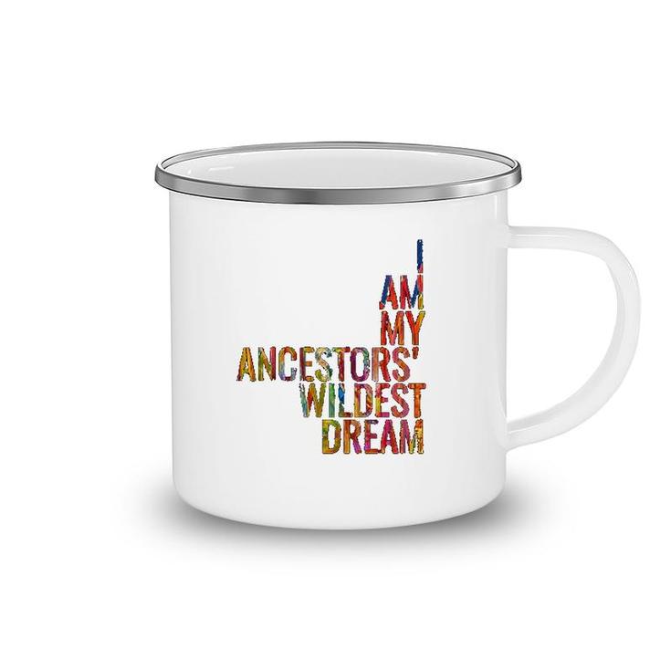 I Am My Ancestors Wildest Dream Colorful Camping Mug