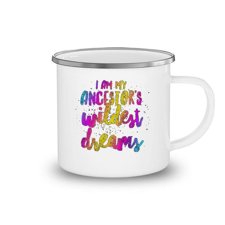 I Am My Ancestor's Wildest Dreams Lovely Camping Mug