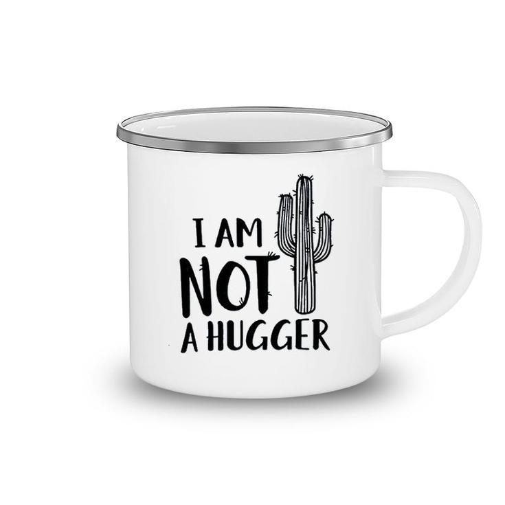 I Am Not A Hugger Cactus Camping Mug