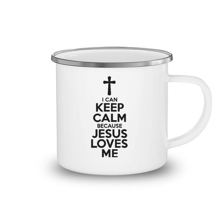 I Can Keep Calm Because Jesus Loves Me Cross Camping Mug