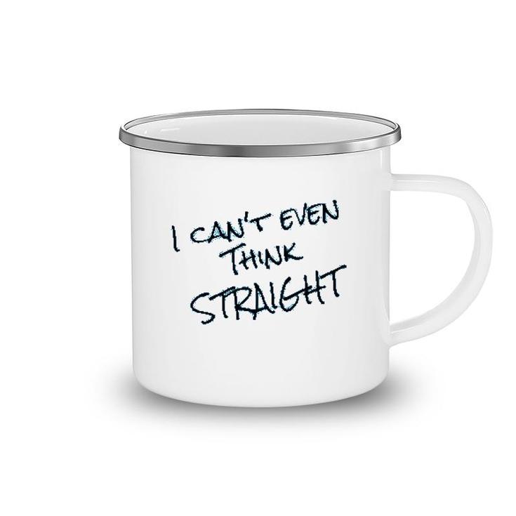 I Cant Even Think Straight Funny Camping Mug