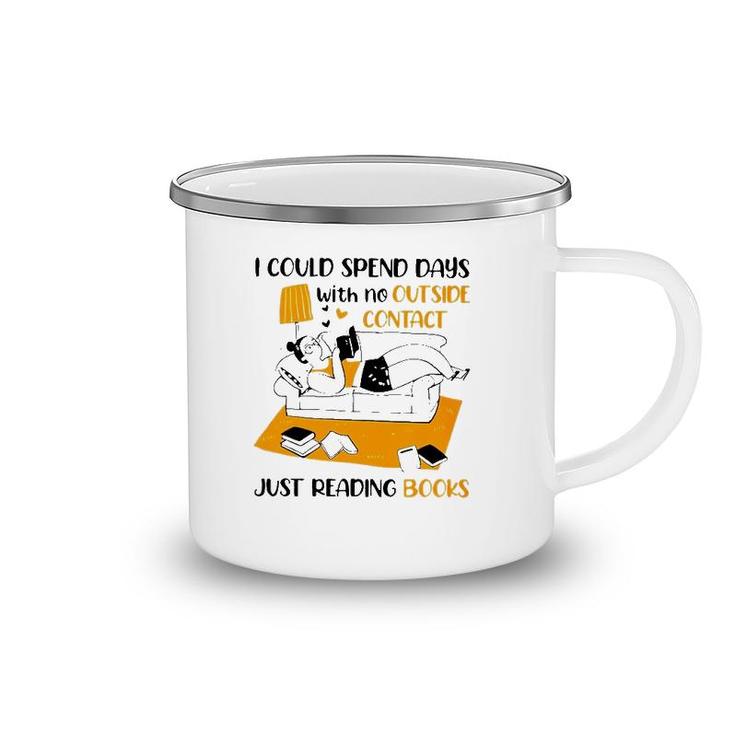 I Could Spend Days With No Outside Contact Just Reading Books Camping Mug