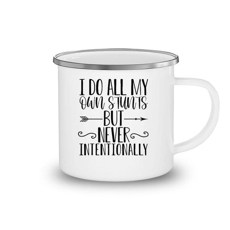 I Do All My Own Stunts But Never Intentionally Funny Sarcasm Camping Mug