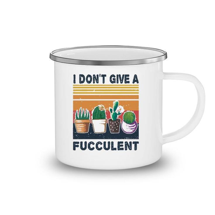 I Don't Give A Fucculent Cactus Succulents Plants Gardening Camping Mug