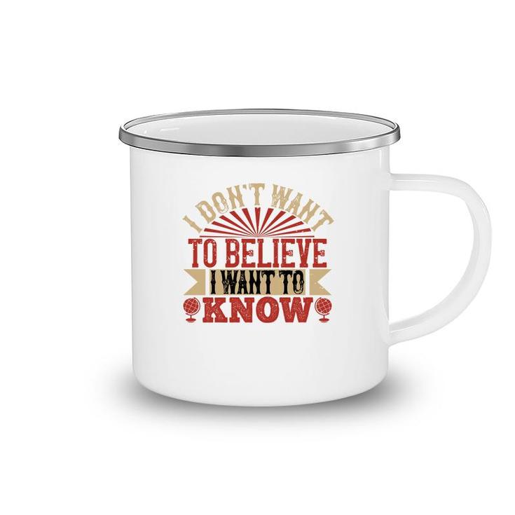 I Don't Want To Believe I Want To Know Camping Mug