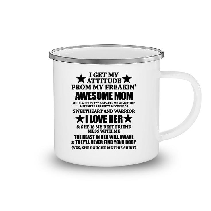 I Get My Attitude From My Freaking Awesome Mom Funny Camping Mug