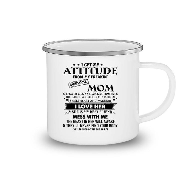 I Get My Attitude From My Freaking Awesome Mom Mother Gifts Camping Mug