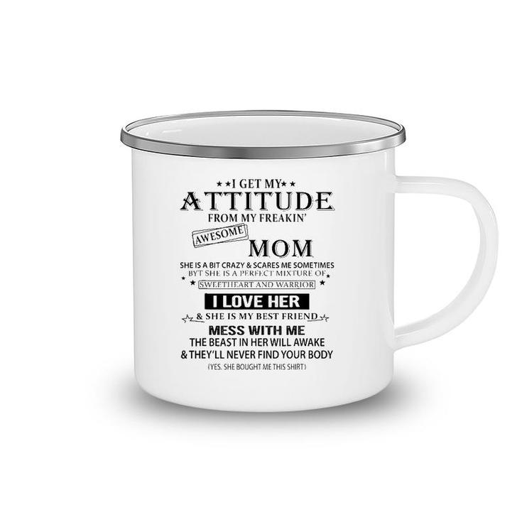 I Get My Attitude From My Freaking Awesome Mom, Mothers Gift Camping Mug