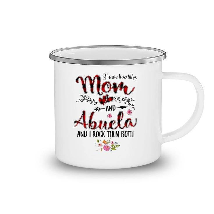 I Have Two Titles Mom And Abuela Women Floral Decor Grandma Camping Mug