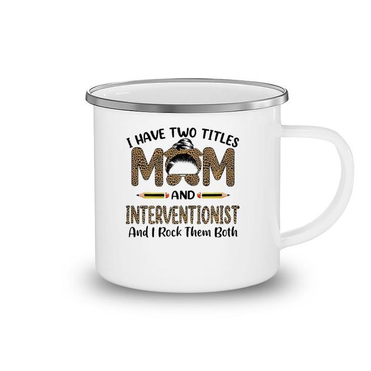 I Have Two Titles Mom & Interventionist Floral Mother's Day Camping Mug