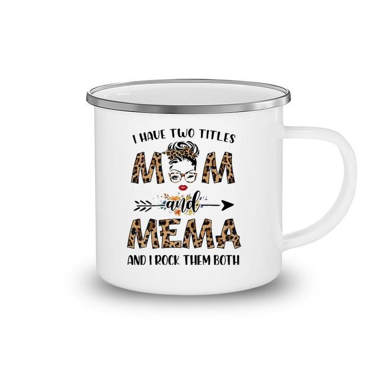 I Have Two Titles Mom And Mema Leopard Mother's Day Gift Camping Mug