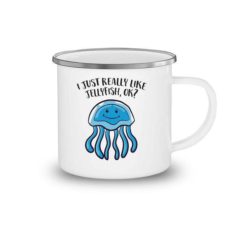 I Just Really Like Jellyfish Ok Funny Jellyfish Camping Mug