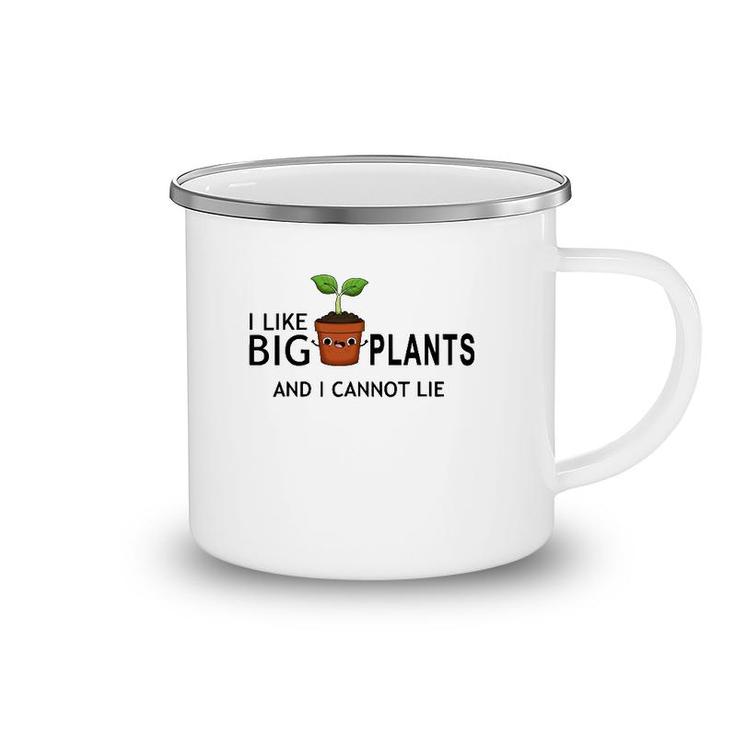 I Like Big Plants And I Cannot Lie Funny Plant Lover Camping Mug