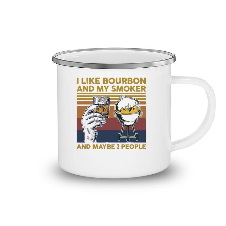 I Like Bourbon And My Smoker And Maybe 3 People Barbecue Bbq Camping Mug