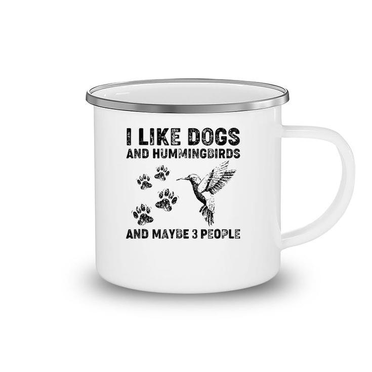 I Like Dogs And Hummingbirds And Maybe 3 People Camping Mug