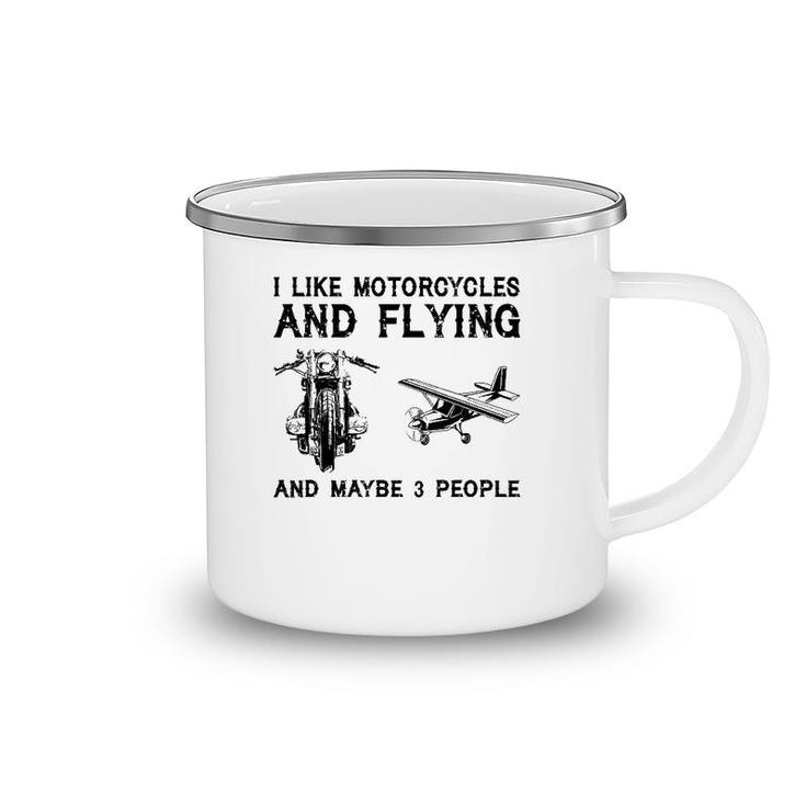 I Like Motorcycles And Flying And Maybe 3 People Camping Mug
