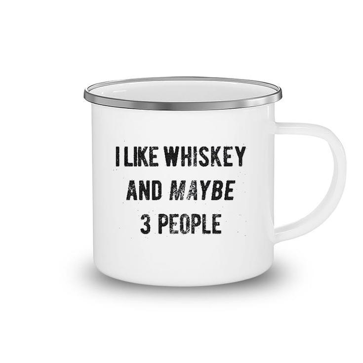 I Like Whiskey And Maybe 3 People Camping Mug
