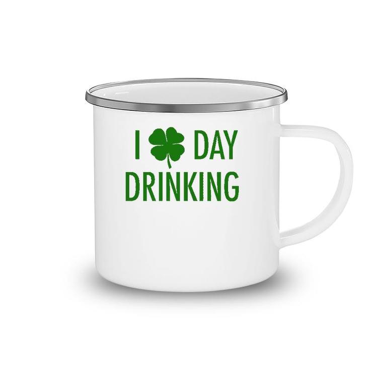 I Love Day Drinking For St Patrick's & Patty's Day Camping Mug