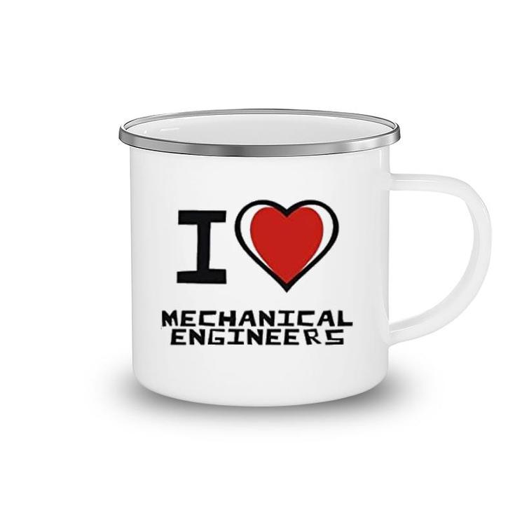 I Love Mechanical Engineers Camping Mug