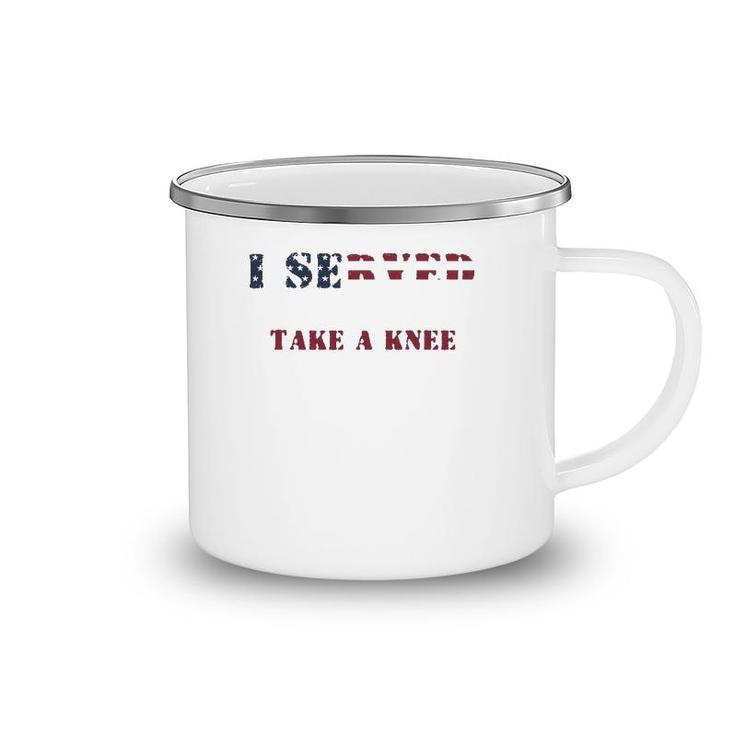 I Served So You Could Take A Knee Military Protest Camping Mug