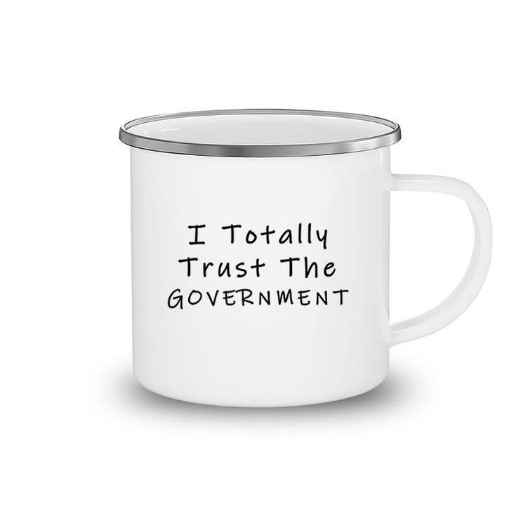 I Trust The Government Camping Mug
