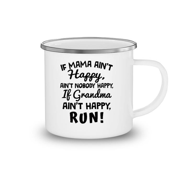 If Mama Ain't Happy Ain't Nobody Happy If Grandma Ain't Happy Run Camping Mug