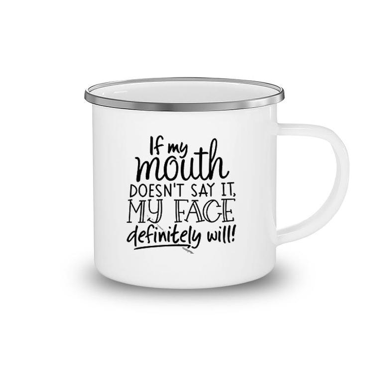 If My Mouth Doesnt Say It Camping Mug