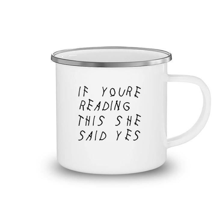 If You Are Reading This She Said Yes Camping Mug