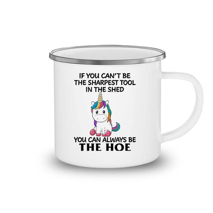 If You Can't Be The Sharpest Tool In The Shed You Can Always Camping Mug