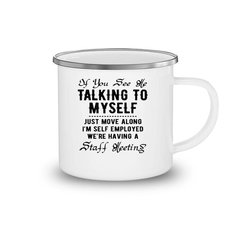 If You See Me Talking To Myself Just Move Along Manager Funny Camping Mug