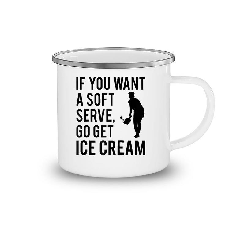 If You Want A Soft Serve Go Get Ice Cream Funny Pickleball Raglan Baseball Tee Camping Mug
