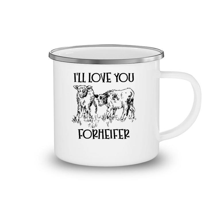 I'll Love You Forheifer Forever Heifer Mom Mommy And Me Camping Mug